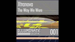 Xtranova  The Way We Were Original Mix [upl. by Marras808]