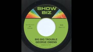 George Owens  Big Big Trouble [upl. by Salvucci]