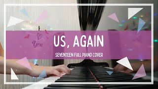 Us Again  SEVENTEEN Full Piano Cover [upl. by Okiruy800]