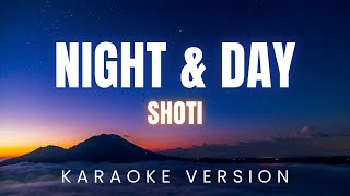 Shoti  Night and Day  KARAOKE Version [upl. by Turnbull322]