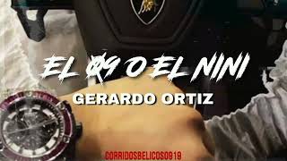 El 09 O El Nini  Gerardo Ortiz  Corridos Ineditos 2023 [upl. by Crawley614]