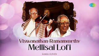 ViswanathanRamamoorthy Mellisai Lofis  Kamal Eleven  Evergreen Hit Songs [upl. by Rovaert]