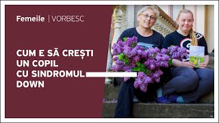 Aurica Antonova vorbește despre cum e să crești un copil cu sindromul Down [upl. by Arammat333]