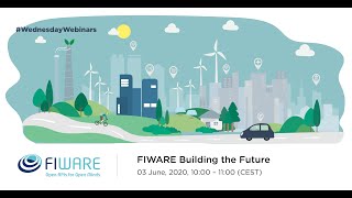 Wednesday Webinar FIWARE Building the Future [upl. by Yhtimit]