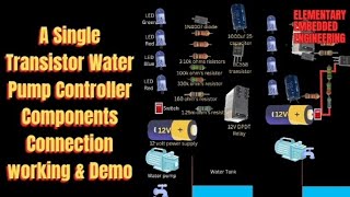 A Single Transistor Water Pump Controller Components Connection working amp Demo [upl. by Noseyt525]