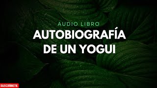 Autobiografía de un yogui  Octava Parte [upl. by Yebot]