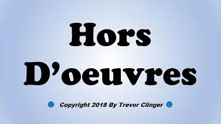 How To Pronounce Hors Doeuvres [upl. by Gensler]