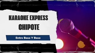 Karaoke Chipote  Entre Beso Y Beso [upl. by Mauri]