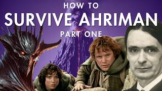 How to Survive Ahriman Part One Rudolf Steiner amp The Lord of The Rings [upl. by Jeanne]