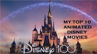 My Top 10 Animated Disney Movies [upl. by Initirb]