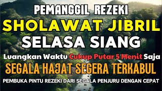 SHOLAWAT JIBRIL PENARIK REZEKI BERKAH DAN MELIMPAH SHOLAWAT NABI MUHAMMAD PENENANG HATI amp PIKIRAN [upl. by Eednak]