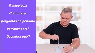 Radiestesia  Como fazer perguntas ao pêndulo da forma correta [upl. by Gettings873]