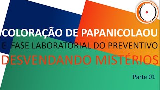 Coloração de Papanicolaou e Fase Laboratorial do Preventivo DESVENDANDO MISTÉRIOS [upl. by Annaxor]