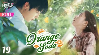 【Multisub】Orange Soda EP19  Eleanor Lee He Changxi Hollis  橘子汽水  Fresh Drama [upl. by Attevad]