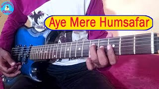 Aye Mere Humsafar Guitar  Guitar Cover by Ritwik [upl. by Erich467]