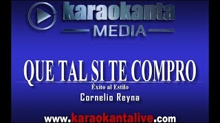 Karaokanta  Cornelio Reyna  Que tal si te compro [upl. by Jemmie]