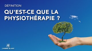 Questce que la Physiothérapie  Définition  LArbre Blanc  Genève [upl. by Eineeuq166]