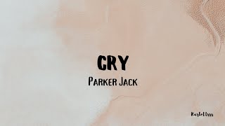 Parker Jack  CRY Lyrics [upl. by Jermaine685]