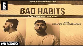 Bad Habits  Signature By SB  Bhalwaan  Happy Garhi  Latest Punjabi Song 2021 [upl. by Aihsatan]