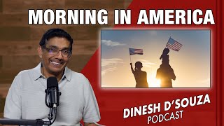 MORNING IN AMERICA Dinesh D’Souza Podcast Ep958 [upl. by Suivatnod]