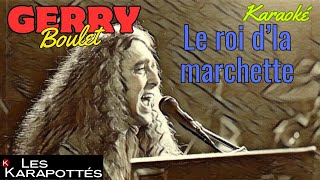 Gerry Boulet  Le roi dla marchette Karaoké [upl. by Stephana724]