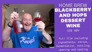 Home Brew Blackberry and Hops Dessert Wine  15 ABV [upl. by Adiaz]