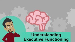 Understanding Executive Functioning [upl. by Sirc]