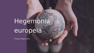 Hegemonia europeia [upl. by Iroak53]