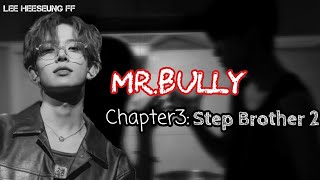 Lee Heeseung FF  MrBully  Chapter3  Step Brother pt2  ENHYPEN FF [upl. by Aihsit10]