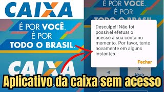 APLICATIVO DA CAIXA ECONÔMICA FEDERAL SEM ACESSO [upl. by Fi35]