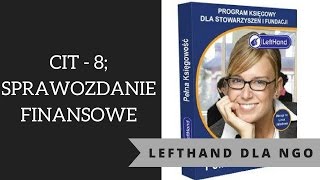 Pełna Księgowość dla Stowarzyszeń i Fundacji LeftHand  CIT8 i sprawozdanie finansowe [upl. by Gil]