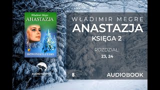 8 Władimir Megre  Anastazja TOM II  Rozdział 23 24 AUDIOBOOK [upl. by Esej]