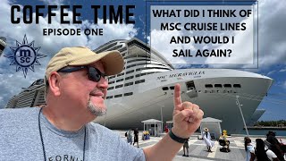 Would I Sail On MSC Cruise Lines again out of New York MSC Meraviglia Cruise Review  Coffee Time [upl. by Atteinotna376]