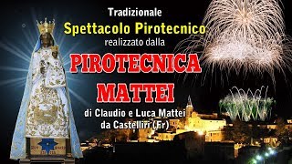 SETTEFRATI Fr  MARIA SS di CANNETO 2018  PIROTECNICA MATTEI Notturno [upl. by Tabber539]