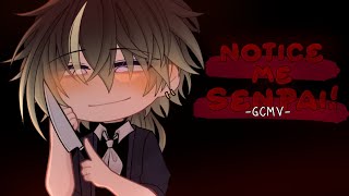 ｢ GCMV 」• Notice Me Senpai • By  Yu [upl. by Annaigroeg]