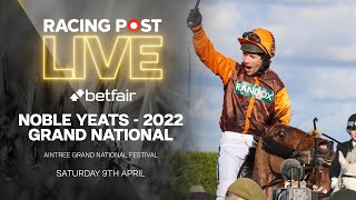 NOBLE YEATS AND SAM WALEYCOHEN WIN THE 2022 GRAND NATIONAL  RACING POST LIVE [upl. by Sirhc]