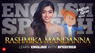 ENGLISH SPEECH  LEARN ENGLISH with RASHMIKA MANDANNA [upl. by Worden]