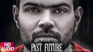 Past Future  Full Audio Song  Miel  Latest Punjabi Song 2018  Speed Records [upl. by Hubbard]