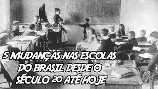 5 Mudanças nas Escolas do Brasil desde o Século 20 até hoje [upl. by Arabela191]