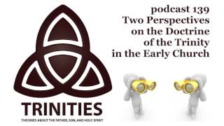 Two Perspectives on the Doctrine of the Trinity in the Early Church  trinities 139 [upl. by Noreht]