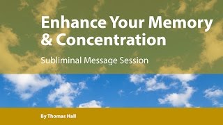 Enhance Your Memory amp Concentration  Subliminal Message Session  By Minds in Unison [upl. by Melac]