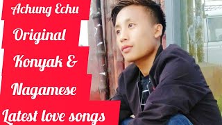 Achung Echu konyak and Nagamese love song latest collection love song 2024 [upl. by Letsyrk]