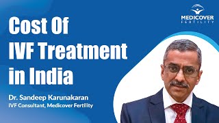 Cost Of IVF Treatment in India  IVF Cost in 2023  Dr Sandeep Karunakaran Medicover Fertility [upl. by Lukas315]