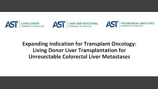 Expanding Indication for Tx Oncology Living Donor Liver Transplantation for Unresectable CRLM [upl. by Mat]