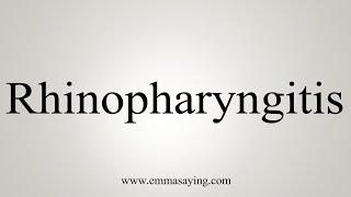 How To Say Rhinopharyngitis [upl. by Mehelhteb]