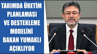 CANLI Tarım Bakanı İbrahim Yumaklı Tarımda Üretim Planlaması ve Yeni Destekleme Modelini Anlatıyor [upl. by Ravilob]