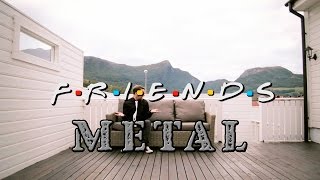 Friends Theme metal cover by Leo Moracchioli [upl. by Laikeze]