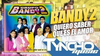 Grupo Bandy2 quotQuiero saber qué es el amorquot 2003  Disco Completo [upl. by Sillek]