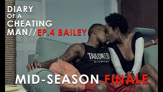 Diary of a Cheating Man Episode 4  Bailey  4 of 7 [upl. by Rosetta243]