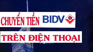 Hướng dẫn cách chuyển tiền từ BIDV trên điện thoại [upl. by Elden703]